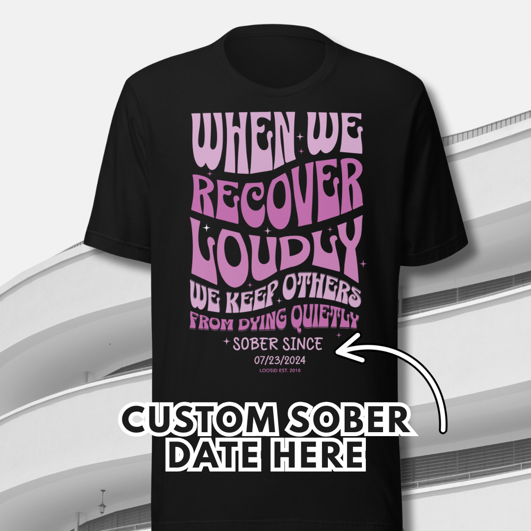 When We Recover Loudly Sober Sober T Shirt graphic detail (view 4)