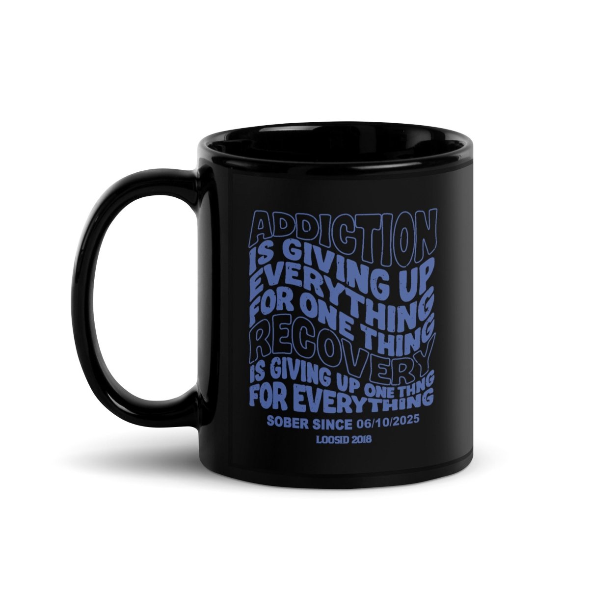 Loosid Addiction is Giving Up Sober Coffee Mug featuring the design