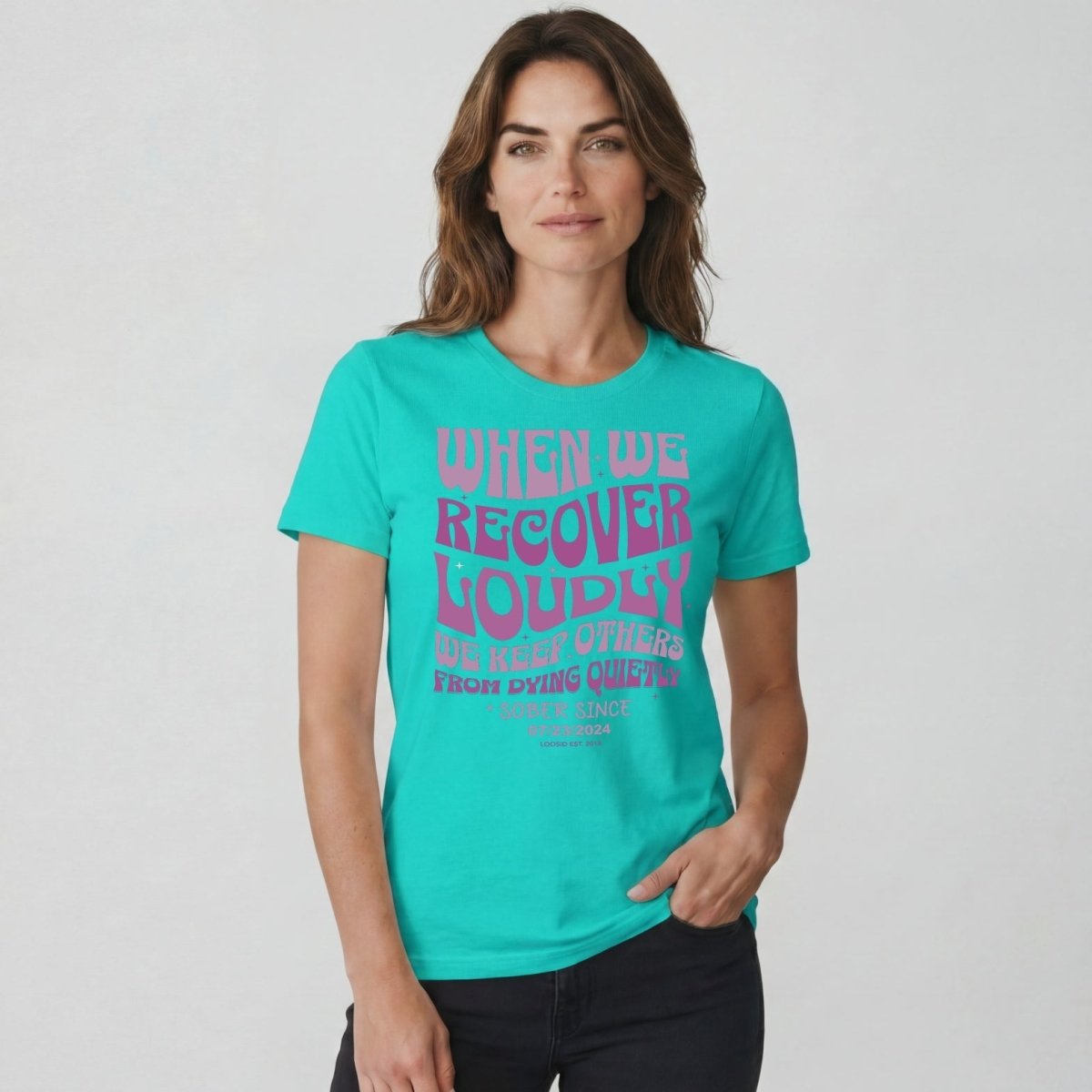 When We Recover Loudly Sober T Shirt | Custom Sobriety Date