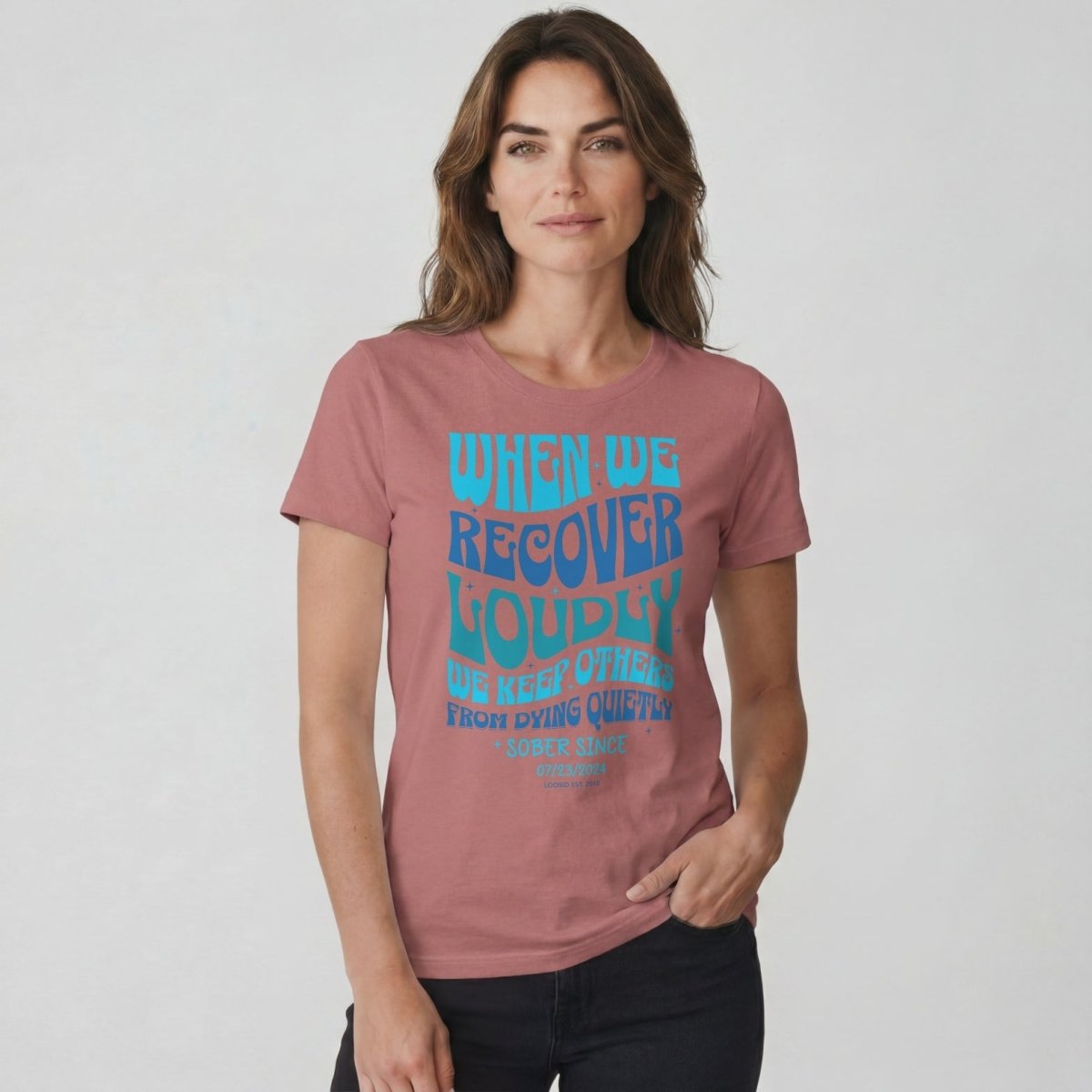 When We Recover Loudly Sober T Shirt | Custom Sobriety Date