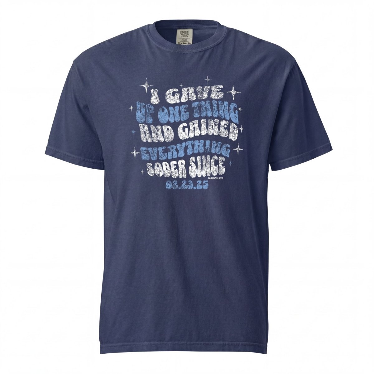 Sober T Shirt | Men's I Gave Up One Thing Garment-Dyed