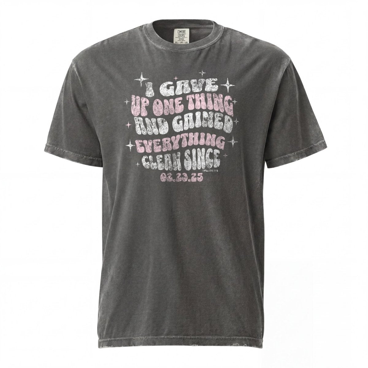 I Gave Up One Thing Women garment dyed Sober T Shirt featuring the design (view 11)