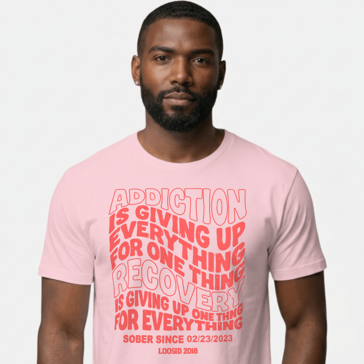 Addiction is Giving up Sober T Shirt lifestyle view (view 15)