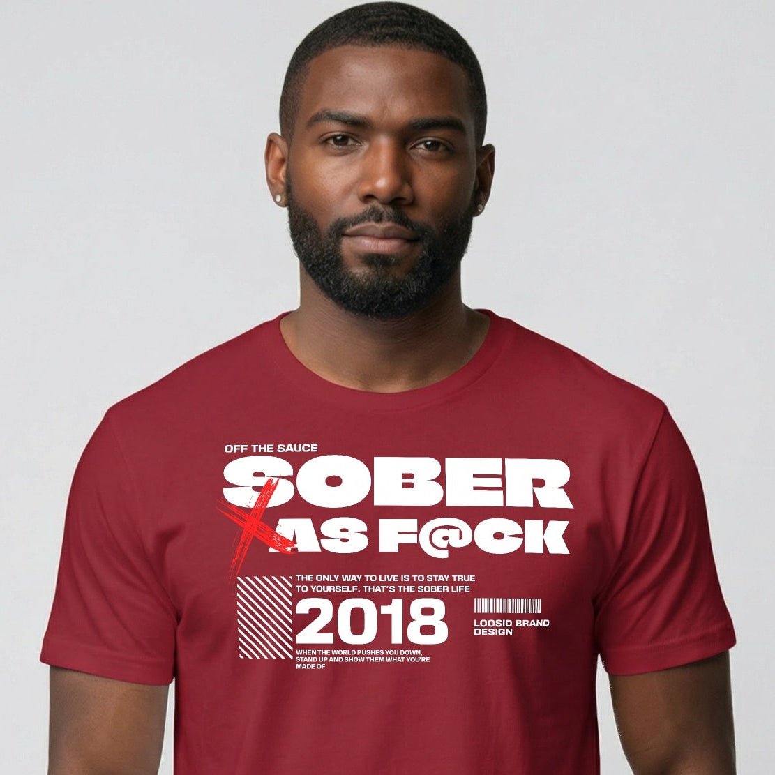 Sober As F*ck Sober T Shirt lifestyle view (view 25)