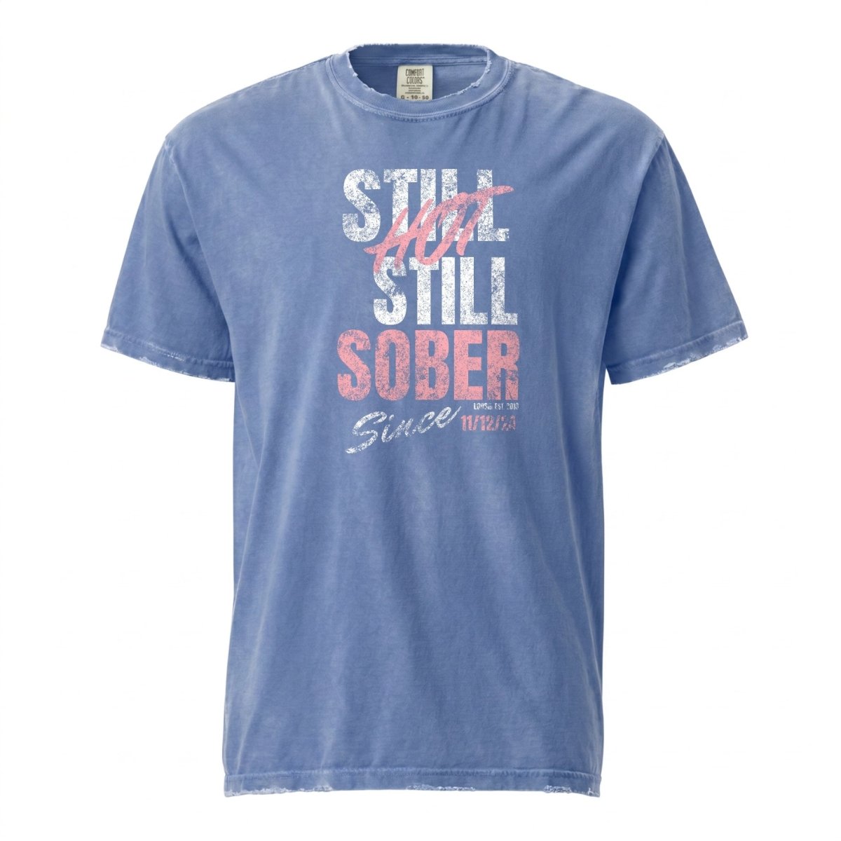 Still Hot Still Sober Women garment dyed Sober T Shirt graphic detail (view 14)