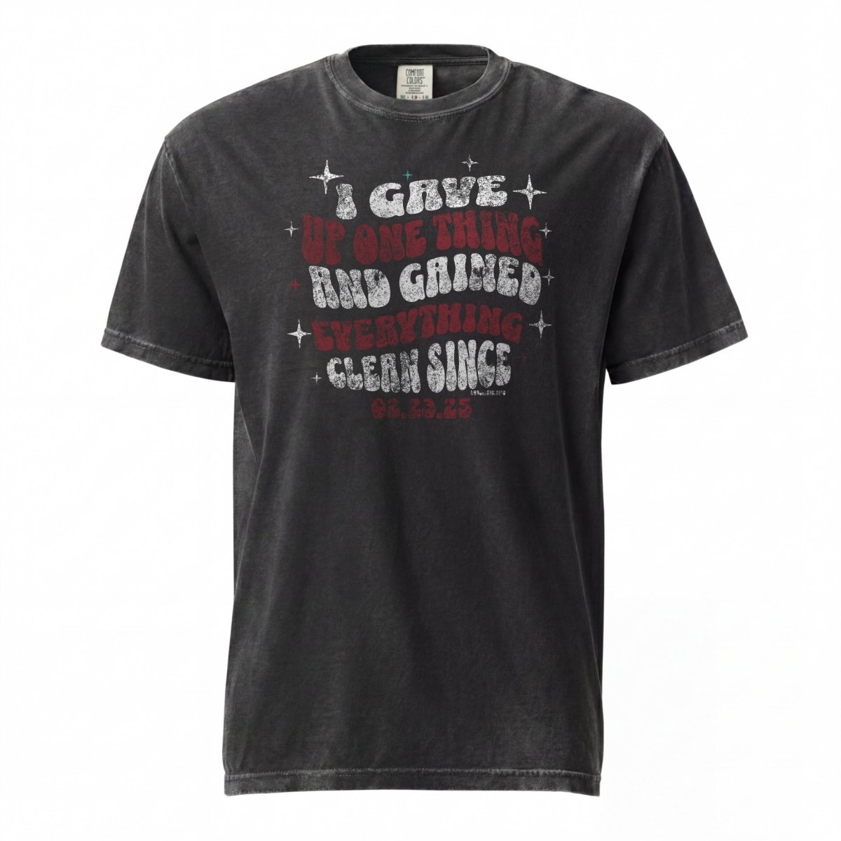 I Gave Up One Thing Unisex garment dyed Sober T Shirt lifestyle view (view 5)
