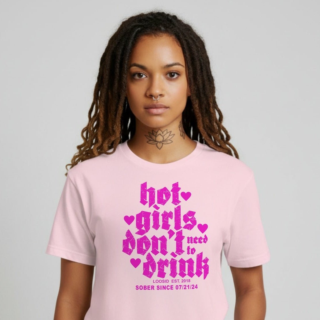Hot Girls Don't Drink Sober T Shirt lifestyle view (view 25)