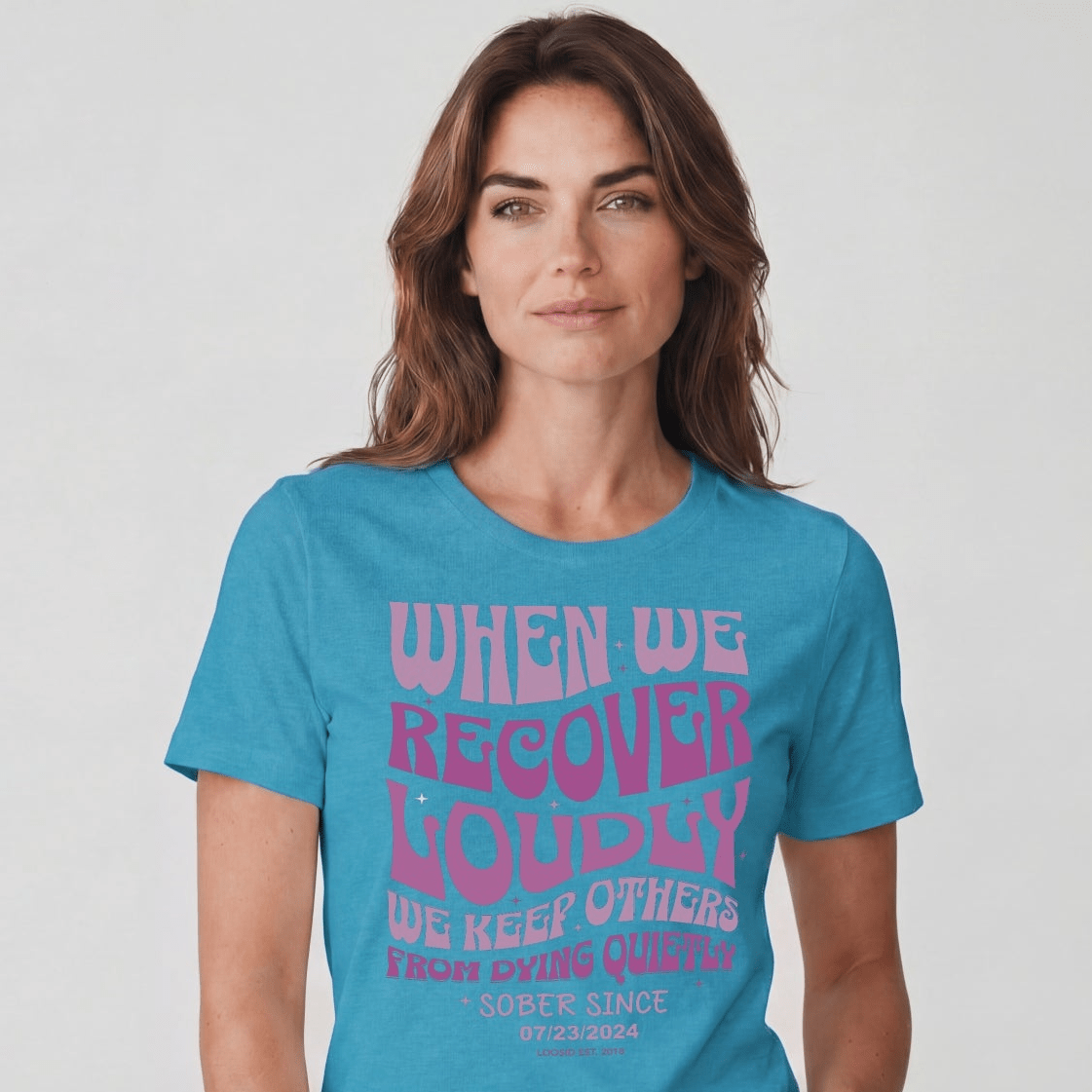 When We Recover Loudly Sober T Shirt | Custom Sobriety Date