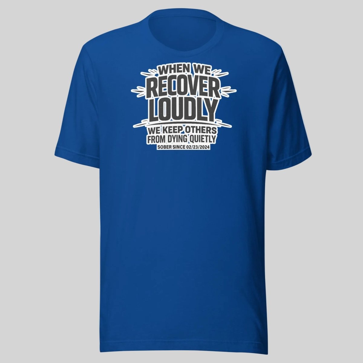 Recover Loudly Sober T Shirt featuring the design (view 11)