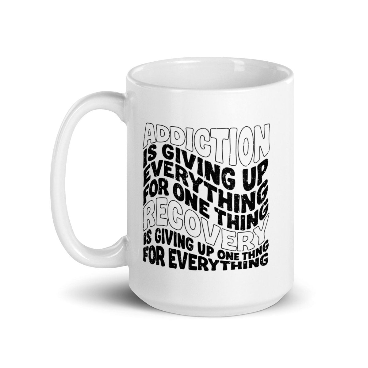 Addiction is Giving Up glossy Sober Sober Coffee Mug lifestyle view (view 5)