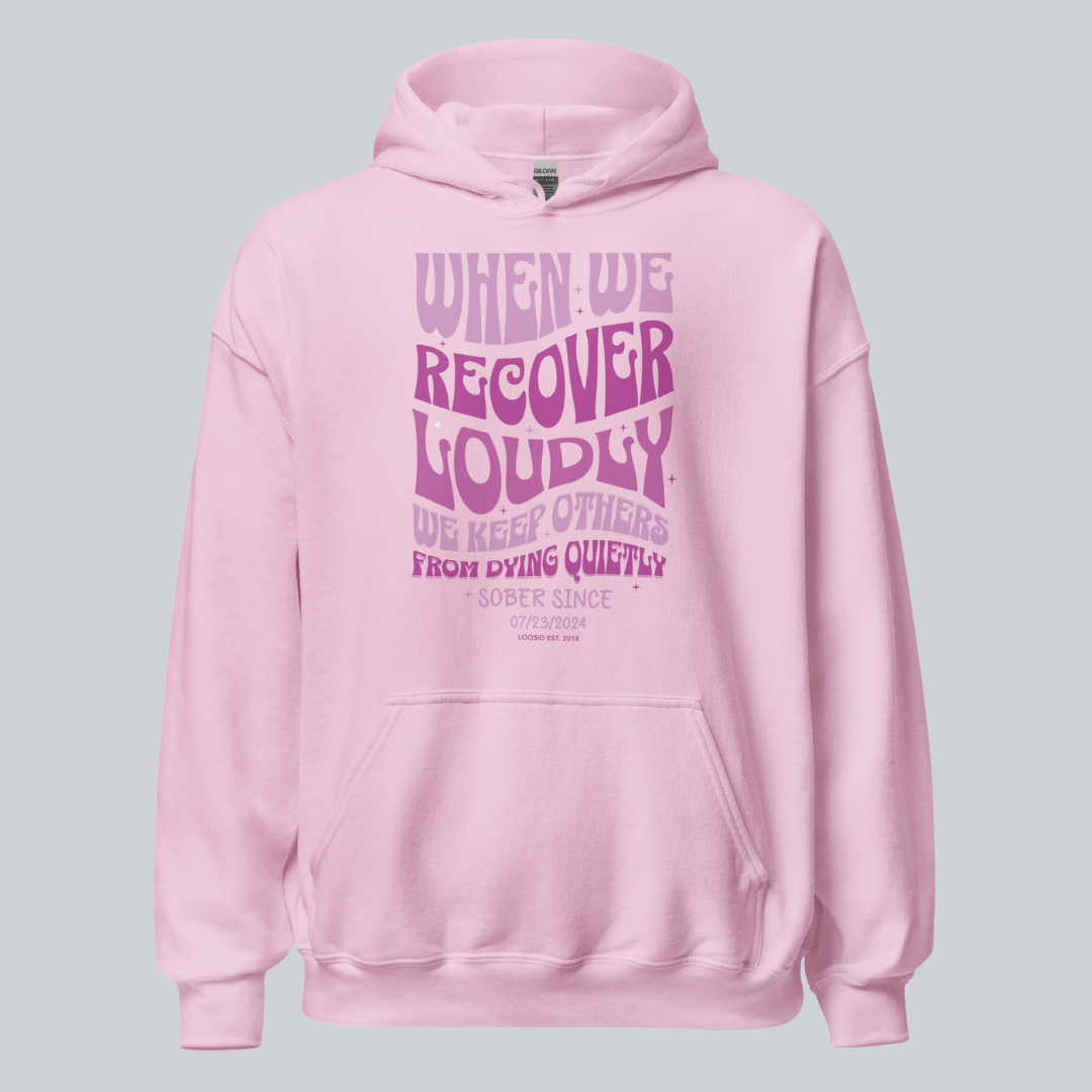 When We Recover Loudly Custom Sobriety Date Recovery Hoodie lifestyle view (view 45)