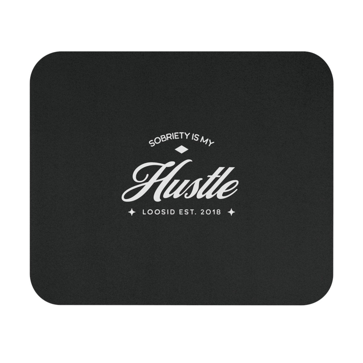 Loosid Sobriety is My Hustle Recovery Mouse Pad featuring the design