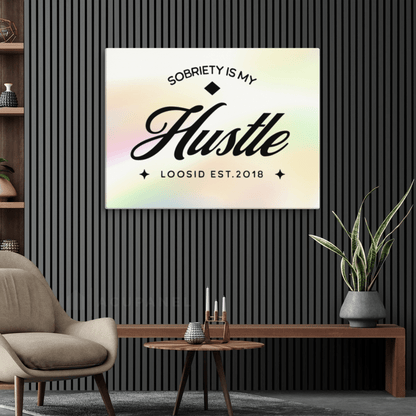 Loosid Sobriety is My Hustle Motivational Sobriety Art featuring the design