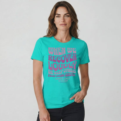 When We Recover Loudly Sober T Shirt | Custom Sobriety Date