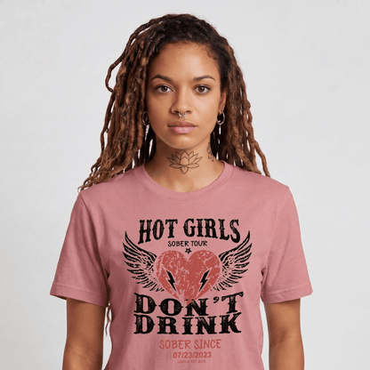 Hot Girls Sober T Shirt with Custom Sobriety Date
