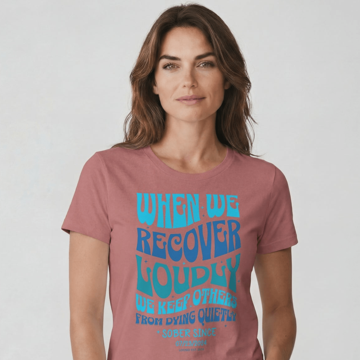 When We Recover Loudly Sober T Shirt | Custom Sobriety Date