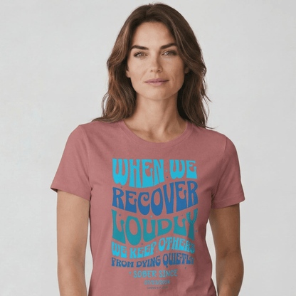 When We Recover Loudly Sober T Shirt | Custom Sobriety Date