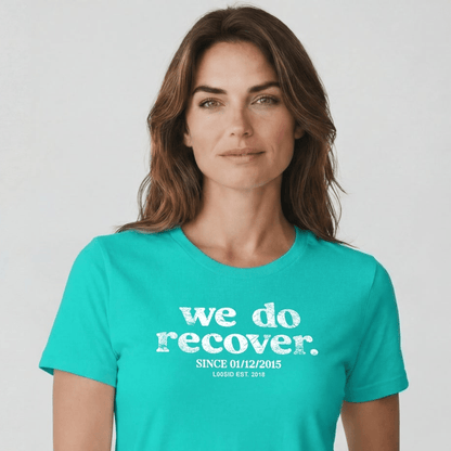 We Do Recover Women's Sober T Shirt | Personalized Sobriety Date Tee