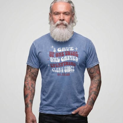 Sober T Shirt | Men's I Gave Up One Thing Garment-Dyed