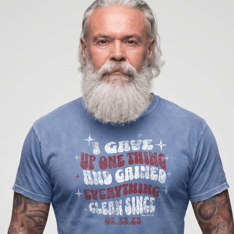 Sober T Shirt | Men's I Gave Up One Thing Garment-Dyed
