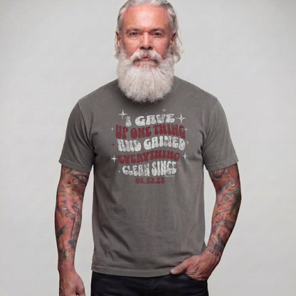 I Gave Up One Thing Unisex garment dyed Sober T Shirt side view (view 16)