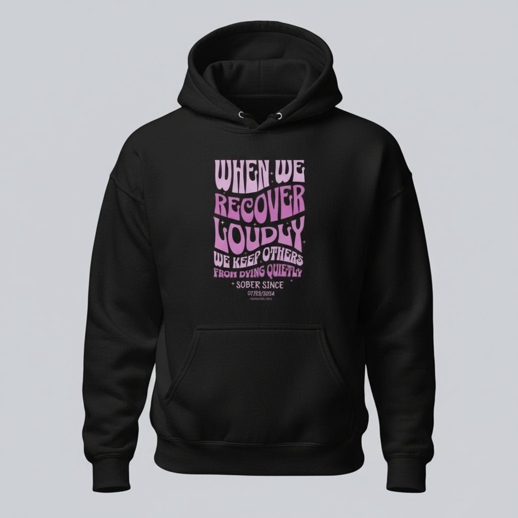 When We Recover Loudly Custom Sobriety Date Recovery Hoodie lifestyle view (view 5)