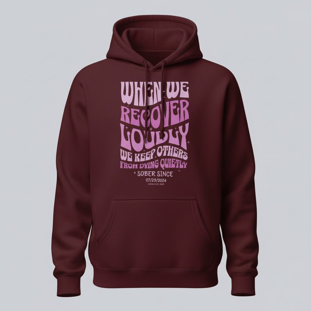 When We Recover Loudly Custom Sobriety Date Recovery Hoodie lifestyle view (view 15)