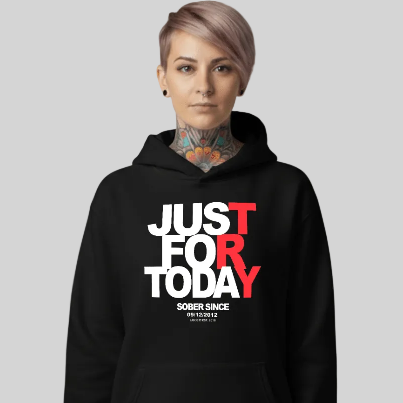 Just For Today Custom Sobriety Date Recovery Hoodie featuring the design (view 11)