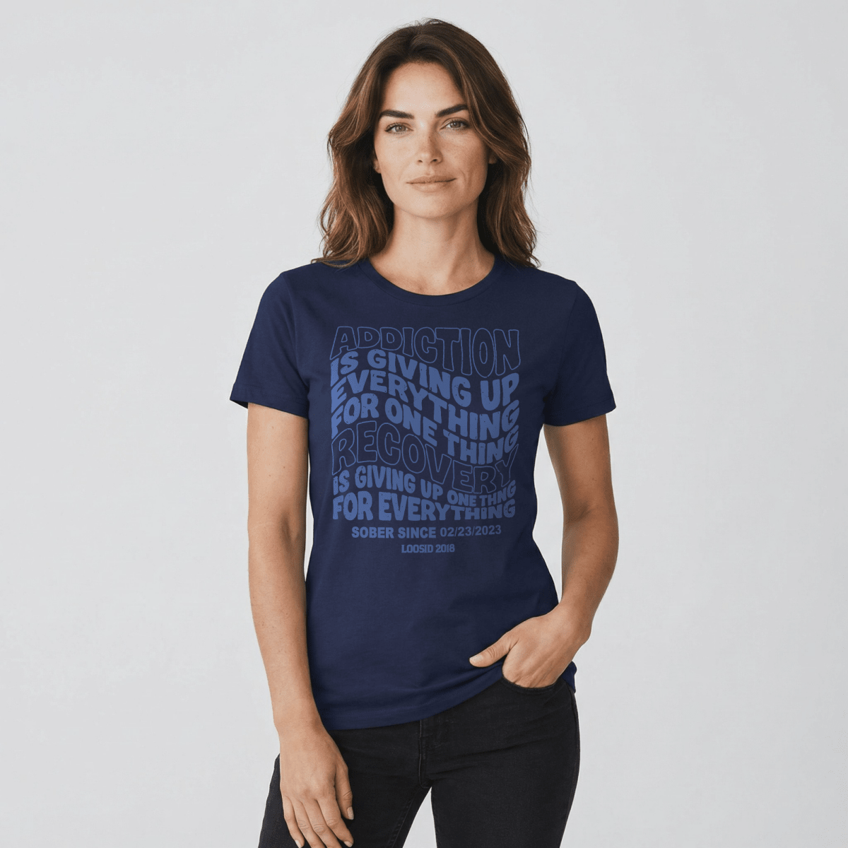 Addiction is Giving up Sober T Shirt lifestyle view (view 25)
