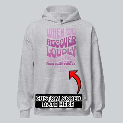 When We Recover Loudly Custom Sobriety Date Recovery Hoodie back view (view 27)