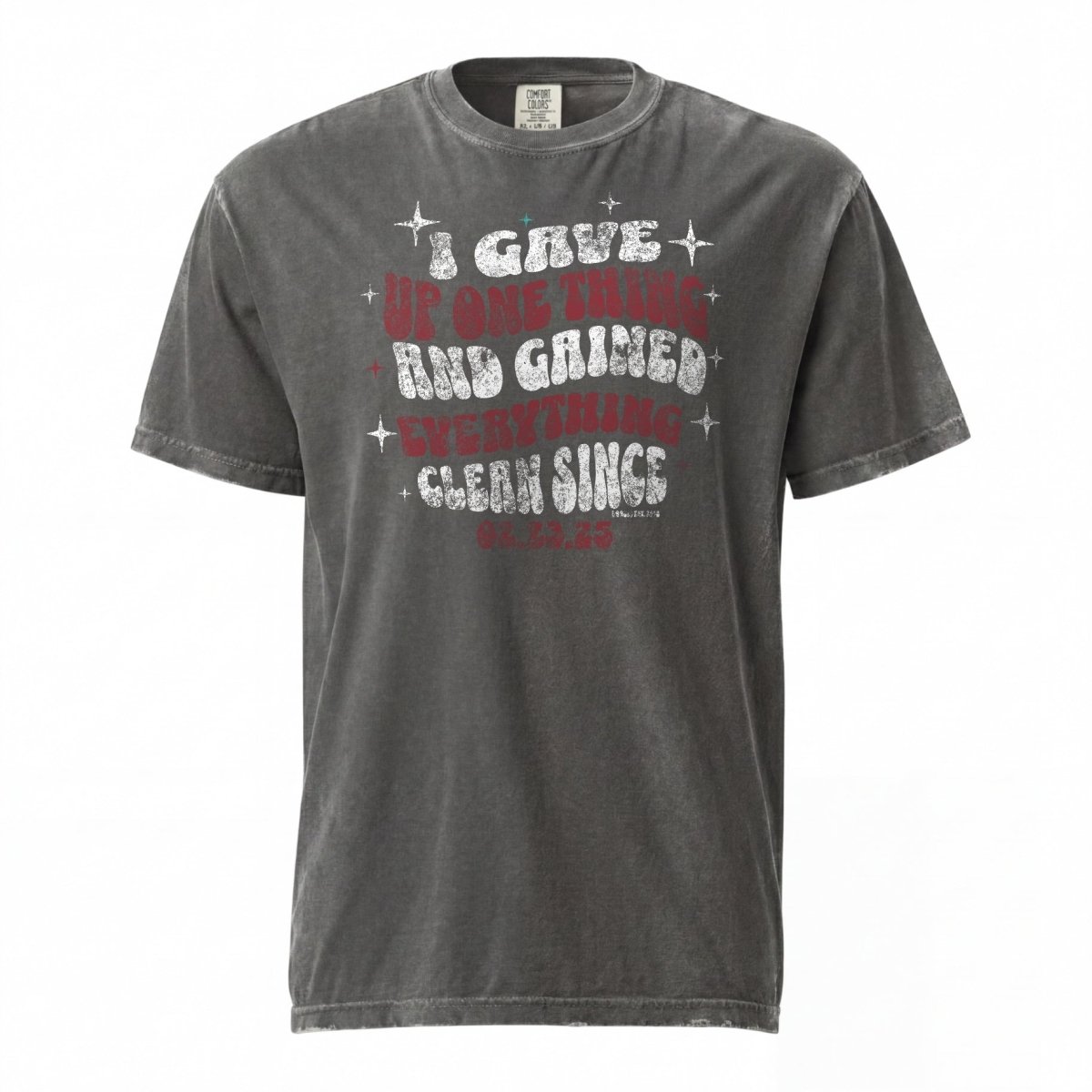 I Gave Up One Thing Unisex garment dyed Sober T Shirt graphic detail (view 14)