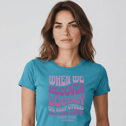 Sober T Shirt | Women's When We Recover Loudly Tee