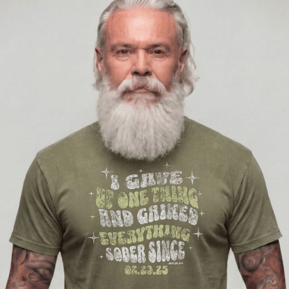 Sober T Shirt | Men's I Gave Up One Thing Garment-Dyed
