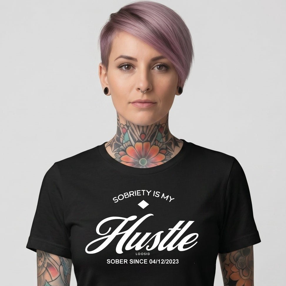 Loosid Sobriety is My Hustle Sober T Shirt featuring the design
