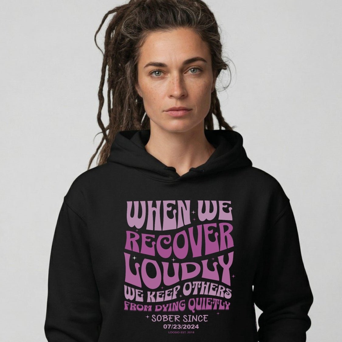 Loosid When We Recover Loudly Custom Sobriety Date Recovery Hoodie featuring the design