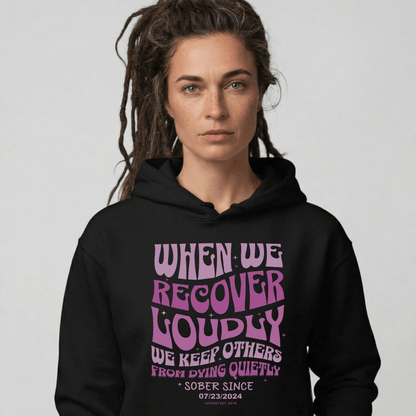 When We Recover Loudly Custom Sobriety Date Recovery Hoodie close-up view (view 2)