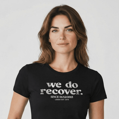 We Do Recover Women's Sober T Shirt | Personalized Sobriety Date Tee