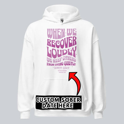 When We Recover Loudly Custom Sobriety Date Recovery Hoodie close-up view (view 22)