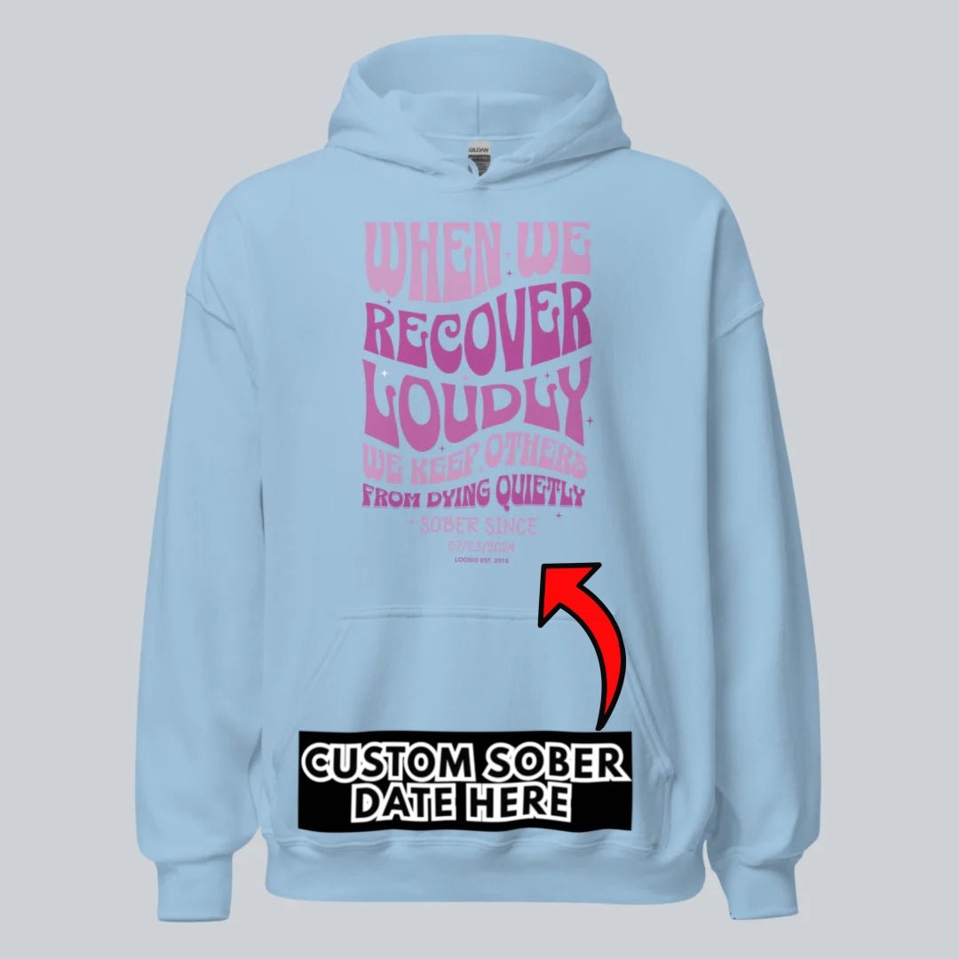 When We Recover Loudly Custom Sobriety Date Recovery Hoodie close-up view (view 42)