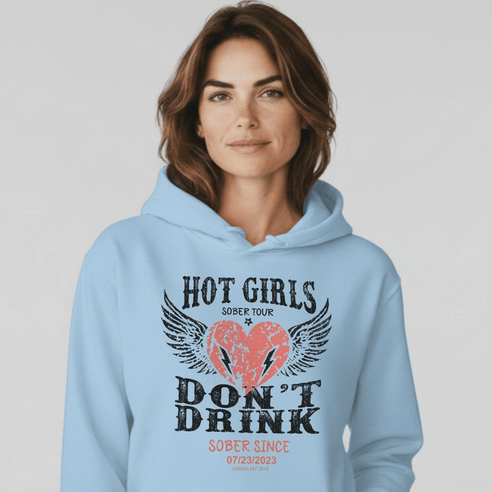 Loosid Hot Girls Don't Drink Custom Sobriety Date Recovery Hoodie featuring the design