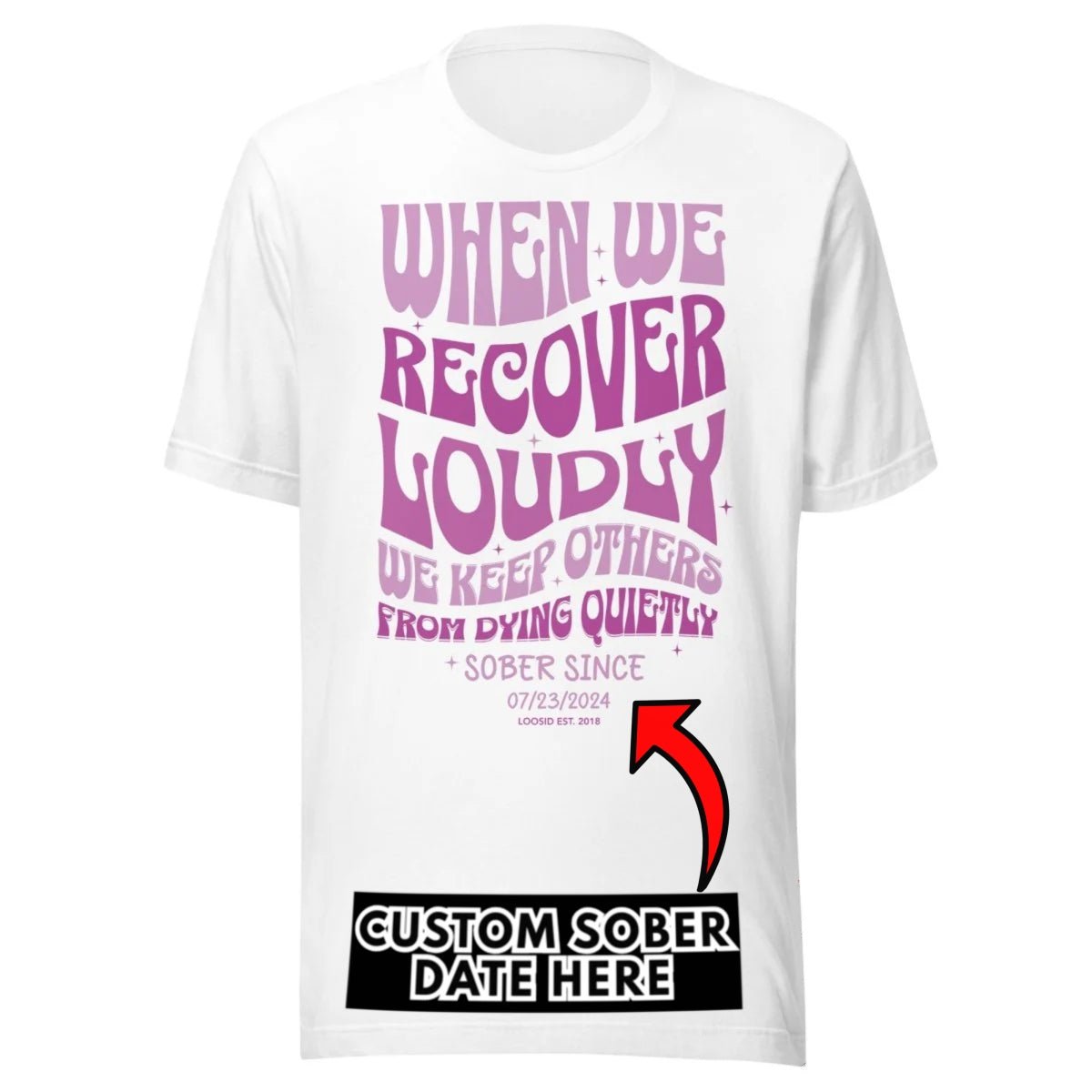 When We Recover Loudly Sober Sober T Shirt lifestyle view (view 15)