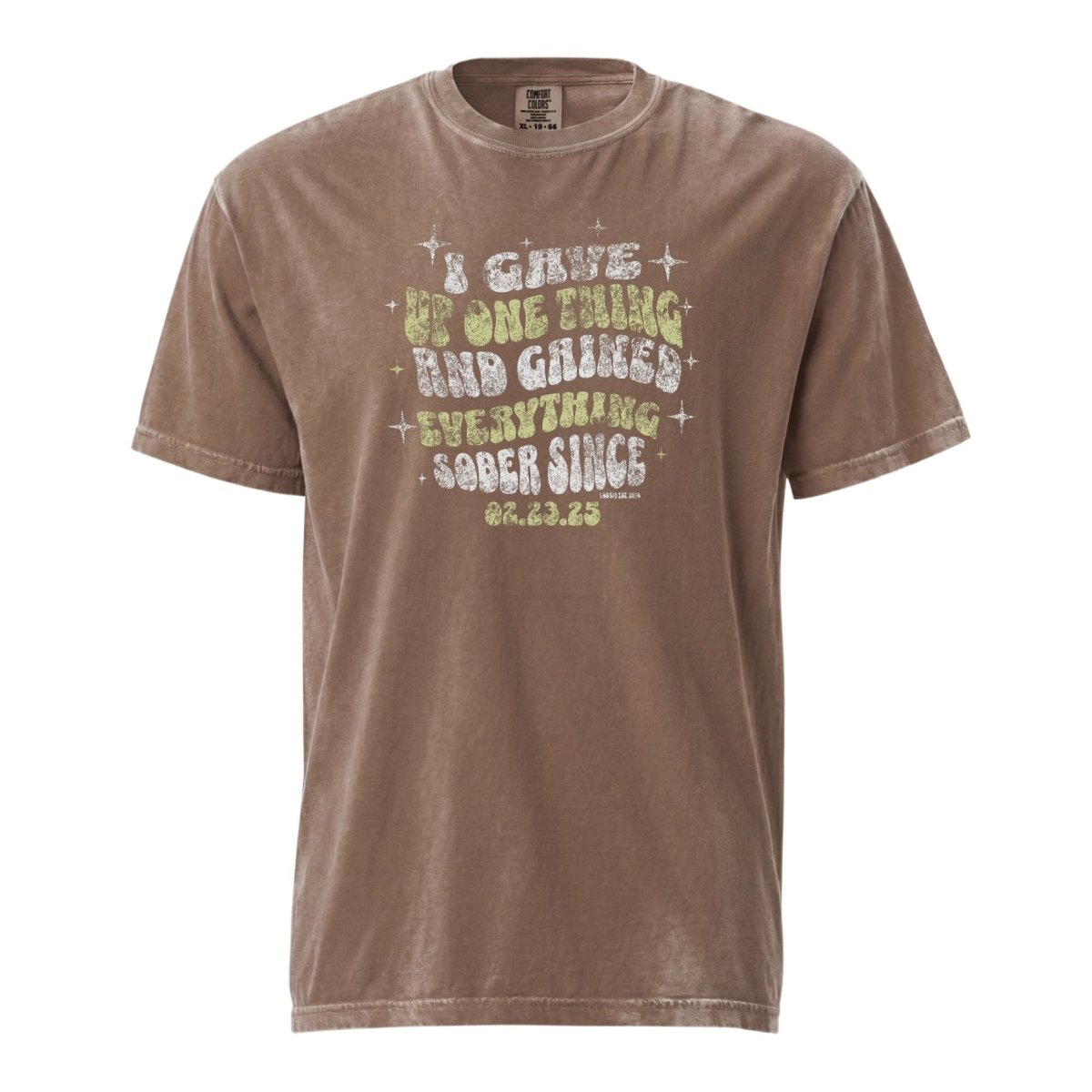 Sober T Shirt | Men's I Gave Up One Thing Garment-Dyed