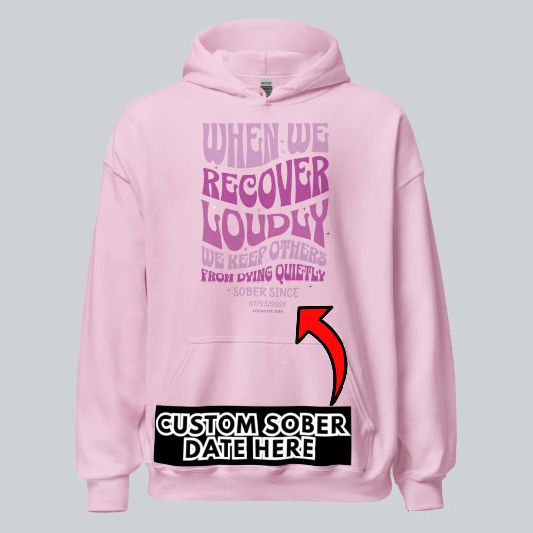 When We Recover Loudly Custom Sobriety Date Recovery Hoodie back view (view 47)
