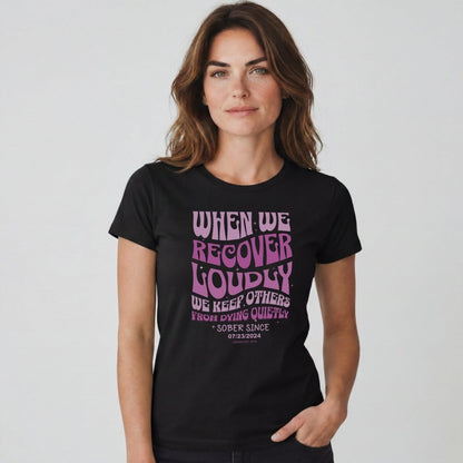 Sober T Shirt | Women's When We Recover Loudly Tee