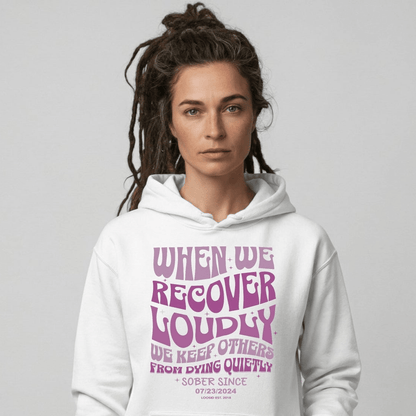 When We Recover Loudly Custom Sobriety Date Recovery Hoodie flat lay styled image (view 23)