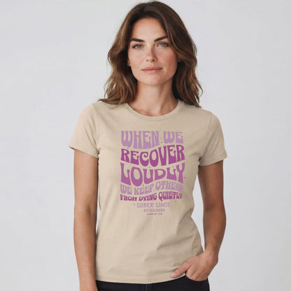 Sober T Shirt | Women's When We Recover Loudly Tee