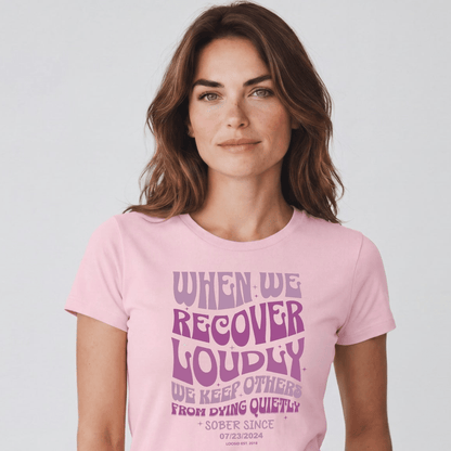 Sober T Shirt | Women's When We Recover Loudly Tee
