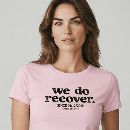 We Do Recover Women's Sober T Shirt | Personalized Sobriety Date Tee