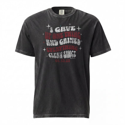 I Gave Up One Thing Unisex garment dyed Sober T Shirt lifestyle view (view 5)