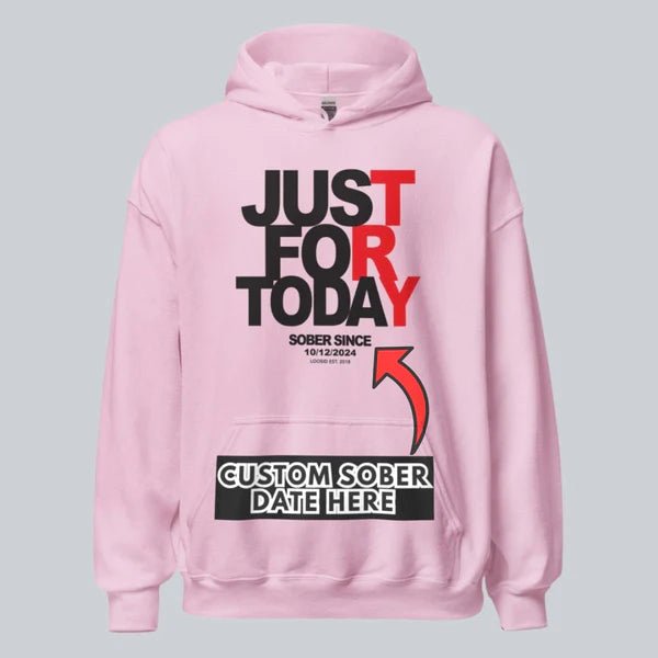 Just For Today Custom Sobriety Date Recovery Hoodie flat lay styled image (view 43)
